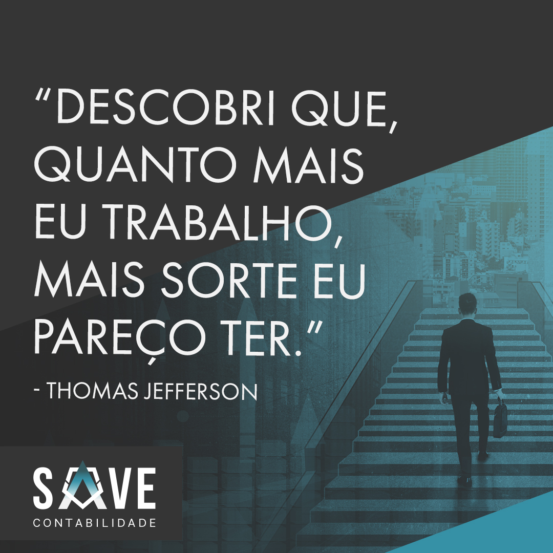 Post Instagram Save Contabilidade. Frase do dia: descobri que, quanto mais eu trabalho, mais sorte eu pareço ter. Thomas Jefferson.